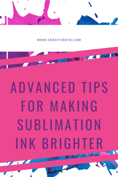 How do I make my sublimation ink brighter