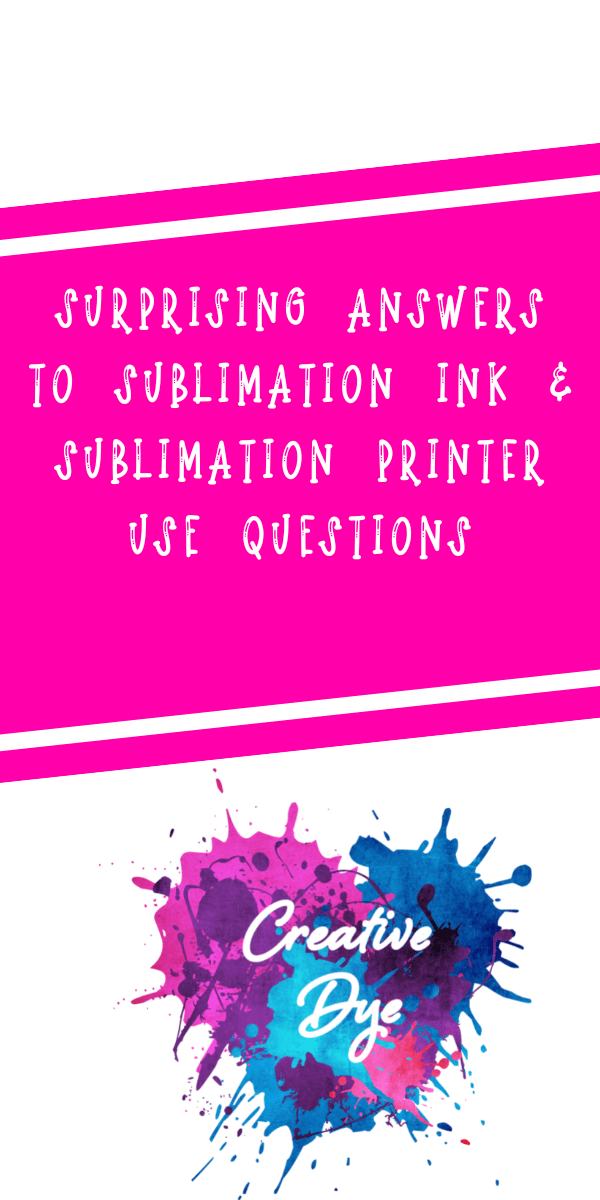 Answers To Sublimation Ink & Sublimation Printer Use Questions