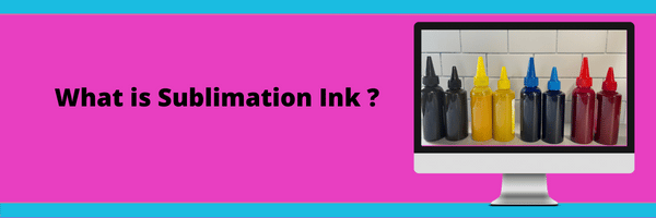 What is Sublimation Ink?